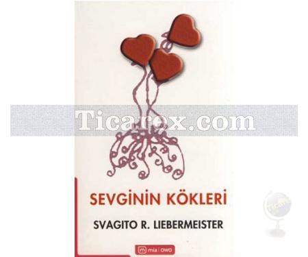 Sevginin Kökleri | Svagito R. Liebermeister - Resim 1