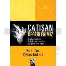 Çatışan Değerlerimiz | Özcan Köknel