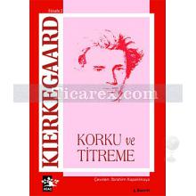 Korku ve Titreme | Soren Kierkegaard