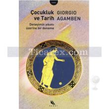 Çocukluk ve Tarih | Deneyimin Yıkımı Üzerine Bir Deneme | Giorgio Agamben