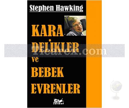 Kara Delikler ve Bebek Evrenler | Stephen W. Hawking - Resim 1