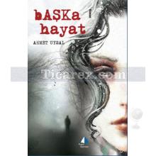 Başka Hayat | Ahmet Uysal