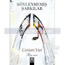 Söylenmemiş Şarkılar | Canan Tan