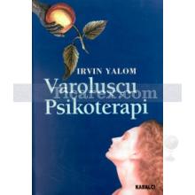 Varoluşçu Psikoterapi | Irvin D. Yalom