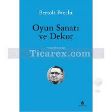 Oyun Sanatı ve Dekor | Bertolt Brecht