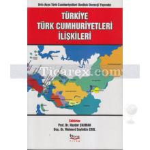 Türkiye - Türk Cumhuriyetleri İlişkileri | Haydar Çakmak, Mehmet Seyfettin Erol