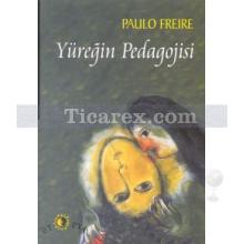 Yüreğin Pedagojisi | Paulo Freire