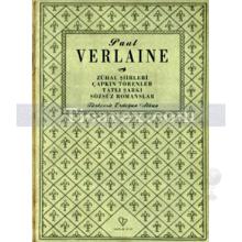 Zuhal Şiirleri - Çapkın Törenler - Tatlı Şarkılar - Sözsüz Romanlar | Paul Verlaine