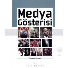 Medya Gösterisi | Douglas Kellner