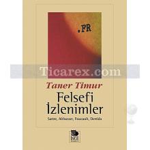 Felsefi İzlenimler | Sartre, Althusser, Foucault, Derrida | Taner Timur