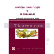 Yeni Bölgesel Kalkınma Yaklaşımı ve Kalkınma Ajansları | Cahit Aydemir, İlhan Karakoyun