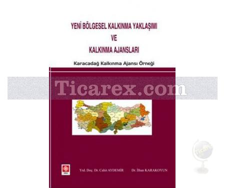 Yeni Bölgesel Kalkınma Yaklaşımı ve Kalkınma Ajansları | Cahit Aydemir, İlhan Karakoyun - Resim 1