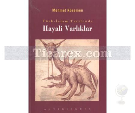 Türk-İslam Tarihinde Hayali Varlıklar | Mehmet Kösemen - Resim 1