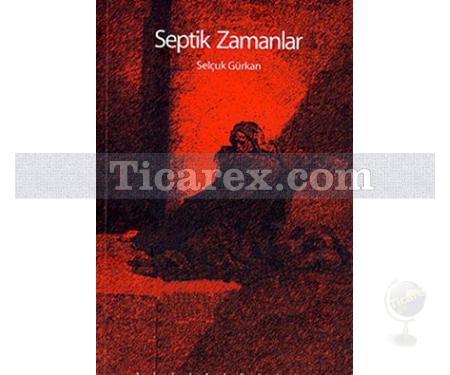 Septik Zamanlar | Selçuk Gürkan - Resim 1
