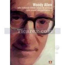 Seks Hakkında Bilmek İsteyip de Sormaya Asla Cesaret Edemedikleriniz... | Woody Allen