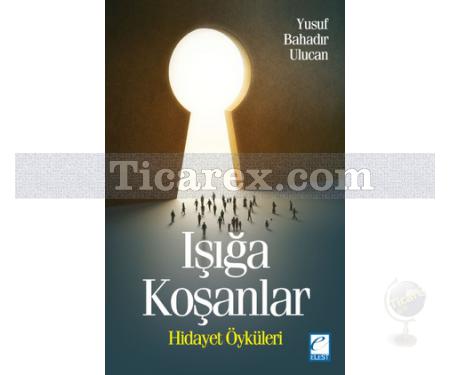 Işığa Koşanlar | Hidayet Öyküleri | Yusuf Bahadır Ulucan - Resim 1