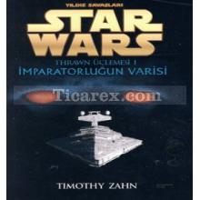İmparatorluğun Varisi | Yıldız Savaşları Star Wars - Thrawn Üçlemesi 1. Kitap | Timothy Zahn