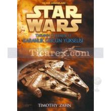 Karanlık Gücün Yükselişi | Yıldız Savaşları Star Wars - Thrawn Üçlemesi 2. Kitap | Timothy Zahn