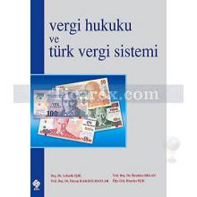Vergi Hukuku ve Türk Vergi Sistemi | A. Kadir Işık, Ekrem Karayılmazlar, Hayriye Işık, İbrahim Organ