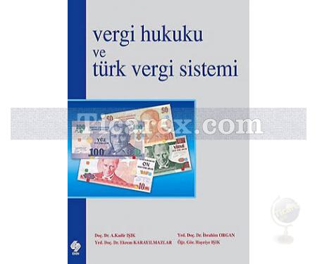 Vergi Hukuku ve Türk Vergi Sistemi | A. Kadir Işık, Ekrem Karayılmazlar, Hayriye Işık, İbrahim Organ - Resim 1
