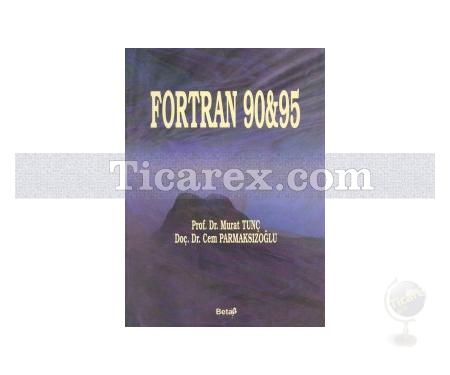 Fortran 90 & 95 | Cem Parmaksızoğlu, Murat Tunç - Resim 1