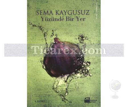 Yüzünde Bir Yer | Sema Kaygusuz - Resim 1