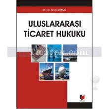 Uluslararası Ticaret Hukuku | Tunay Köksal