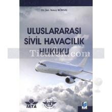Uluslararası Sivil Havacılık Hukuku | Tunay Köksal