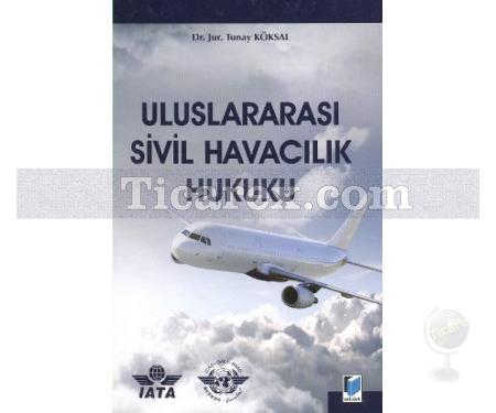 Uluslararası Sivil Havacılık Hukuku | Tunay Köksal - Resim 1