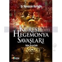 Küresel Hegemonya Savaşları | İklim, Su ve Gıda | Ramazan Kurtoğlu