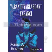 Yaban Diyarlardaki Yabancı | Robert A. Heinlein