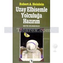 Uzay Elbisemle Yolculuğa Hazırım | Robert A. Heinlein