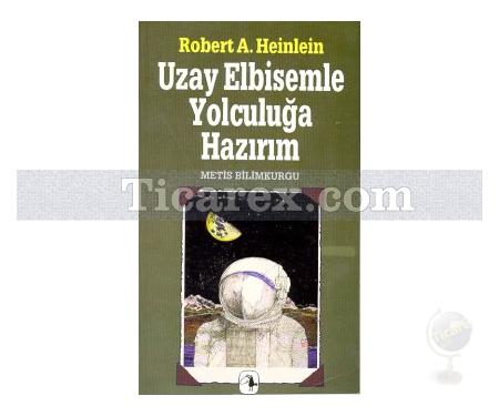 Uzay Elbisemle Yolculuğa Hazırım | Robert A. Heinlein - Resim 1