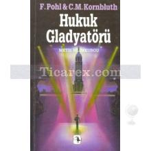 Hukuk Gladyatörü | Cyril M. Kornbluth, Frederik Pohl