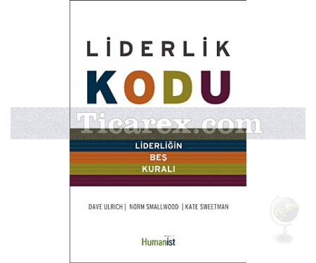 Liderlik Kodu | Liderliğin Beş Kuralı | Dave Ulrich, Kate Sweetman, Norm Smallwood - Resim 1