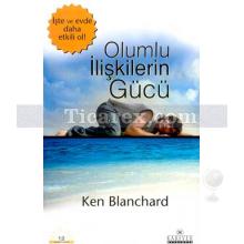 Olumlu İlişkilerin Gücü | Ken Blanchard