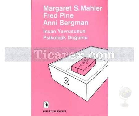 İnsan Yavrusunun Psikolojik Doğumu | Anni Bergman, Fred Pine, Margaret S. Mahler - Resim 1