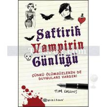 Saftirik Vampirin Günlüğü - Çünkü Ölümsüzlerin de Duyguları Vardır | Tim Collins