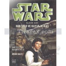 Han Solo ve Kayıp Miras | Star Wars Klasik Seri - Han Solo'nun Maceraları 3. Kitap | Brian Daley
