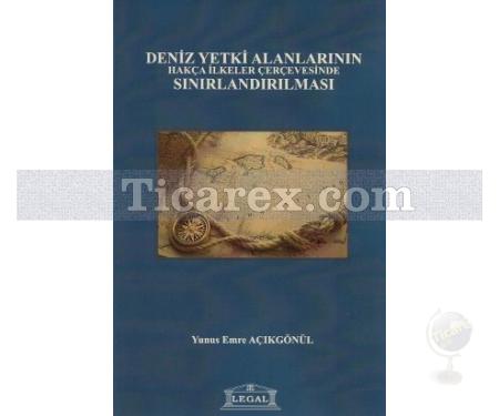 Deniz Yetki Alanlarının Hakça İlkeler Çerçevesinde Sınırlandırılması | Yunus Emre Açıkgönül - Resim 1