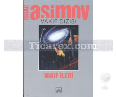 Vakıf İleri | Vakıf Dizisi 6. Kitap | Isaac Asimov - Resim 1