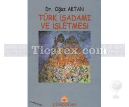 Türk İşadamı ve İşletmesi | Oğuz Aktan - Resim 1