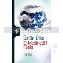 Üstün Ülke | El-Medinetü'l-Fazıla | Farabi