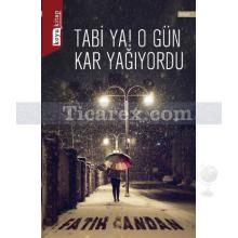 Tabi Ya! O Gün Kar Yağıyordu | Fatih Candan