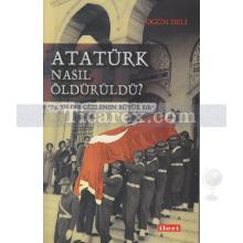 ataturk_nasil_olduruldu