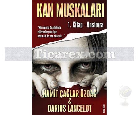 Kan Muskaları | 1. Kitap - Anstorra | Darius Lancelot, Hamit Çağlar Özdağ - Resim 1