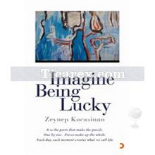 Imagine Being Lucky | Zeynep Kocasinan