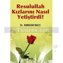 Resulullah Kızlarını Nasıl Yetiştirdi? | Ramazan Balcı