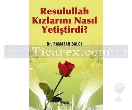 Resulullah Kızlarını Nasıl Yetiştirdi? | Ramazan Balcı - Resim 1