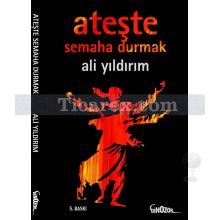 Ateşte Semaha Durmak | Ali Yıldırım